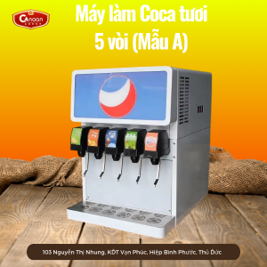 Máy làm Coca tươi 5 vòi (Mẫu A)